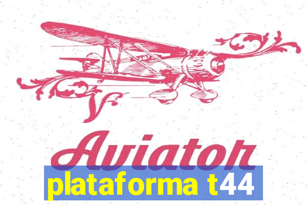 plataforma t44